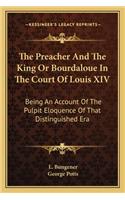 Preacher and the King or Bourdaloue in the Court of Louis XIV