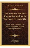 The Preacher And The King Or Bourdaloue In The Court Of Louis XIV