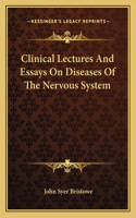 Clinical Lectures And Essays On Diseases Of The Nervous System