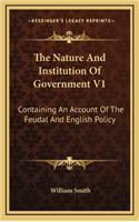 The Nature and Institution of Government V1