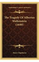 The Tragedy Of Albertus Wallenstein (1640)