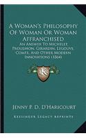 Woman's Philosophy of Woman or Woman Affranchised