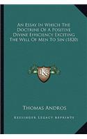 Essay in Which the Doctrine of a Positive Divine Efficiency Exciting the Will of Men to Sin (1820)