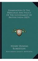 Examination Of The Principles And Policy Of The Government Of British India (1829)