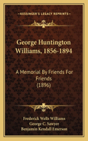 George Huntington Williams, 1856-1894