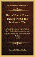 Iberia Won, A Poem Descriptive Of The Peninsular War