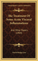 The Treatment Of Some Acute Visceral Inflammations