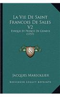La Vie De Saint Francois De Sales V2: Eveque Et Prince De Geneve (1757)