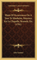 Hints Of Occurrences On A Tour To Manheim, Mayence, Aix La Chapelle, Brussels, Etc. (1791)