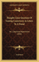 Thoughts Upon Questions Of Existing Controversy, In Letters To A Friend