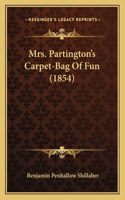 Mrs. Partington's Carpet-Bag Of Fun (1854)