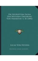 Neuroptera Fauna Der Weiteren Umgebung Von Frankfurt A. M (1896)