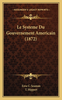 Systeme Du Gouvernement Americain (1872)