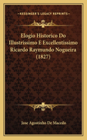 Elogio Historico Do Illustrissimo E Excellentissimo Ricardo Raymundo Nogueira (1827)