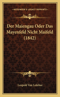 Der Maiengau Oder Das Mayenfeld Nicht Maifeld (1842): (German)