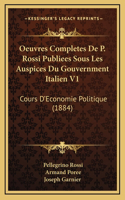 Oeuvres Completes De P. Rossi Publiees Sous Les Auspices Du Gouvernment Italien V1