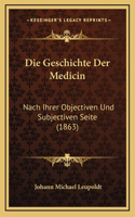 Die Geschichte Der Medicin: Nach Ihrer Objectiven Und Subjectiven Seite (1863)