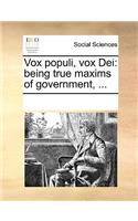 Vox Populi, Vox Dei: Being True Maxims of Government, ...(English)