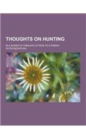 Thoughts on Hunting; In a Series of Familiar Letters to a Friend