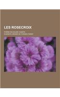 Les Rosecroix; Poeme En Douze Chants