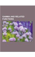 Gamma and Related Functions: Balanced Polygamma Function, Beta Function, Bohr-Mollerup Theorem, Chowla-Selberg Formula, Digamma Function, Elliptic