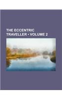 The Eccentric Traveller (Volume 2)