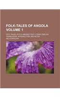 Folk-Tales of Angola; Fifty Tales, with KI-Mbundu Text, Literal English Translation, Introduction, and Notes Volume 1