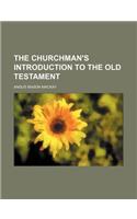 The Churchman's Introduction to the Old Testament