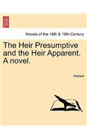 The Heir Presumptive and the Heir Apparent. a Novel. Vol. III