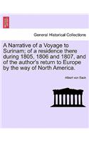 Narrative of a Voyage to Surinam; Of a Residence There During 1805, 1806 and 1807, and of the Author's Return to Europe by the Way of North America.