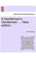 A Gentleman's Gentleman. ... New Edition.