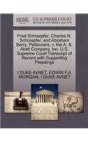 Fred Schroepfer, Charles R. Schroepfer, and Abraham Berry, Petitioners, V. the A. S. Abell Company, Inc. U.S. Supreme Court Transcript of Record with Supporting Pleadings