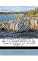 Le Scepticisme. Aenésidème, Pascal, Kant