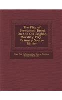 The Play of Everyman: Based on the Old English Morality Play