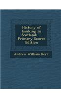 History of Banking in Scotland;