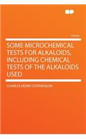 Some Microchemical Tests for Alkaloids, Including Chemical Tests of the Alkaloids Used