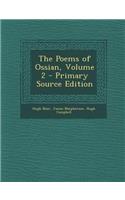 The Poems of Ossian, Volume 2 - Primary Source Edition