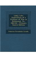 Libby Life: Experiences of a Prisoner of War in Richmond, Va., 1863-64 - Primary Source Edition(English)
