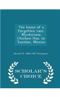 Home of a Forgotten Race. Mysterious Chichen Itza, in Yucatan, Mexico - Scholar's Choice Edition