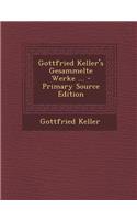 Gottfried Keller's Gesammelte Werke ... - Primary Source Edition: (German)