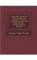Storia Del Commercio E Dei Banchieri Di Firenze in Tutto Il Mondo Conosciuto Dal 1200 Al 1345 - Primary Source Edition