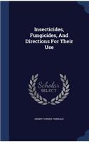 Insecticides, Fungicides, And Directions For Their Use