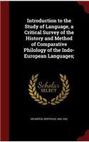 Introduction to the Study of Language, a Critical Survey of the History and Method of Comparative Philology of the Indo-European Languages;