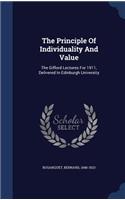 The Principle Of Individuality And Value: The Gifford Lectures For 1911, Delivered In Edinburgh University