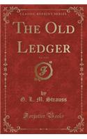 The Old Ledger, Vol. 1 of 3 (Classic Reprint)