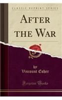 After the War (Classic Reprint)