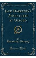 Jack Harkaway's Adventures at Oxford (Classic Reprint)