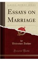 Essays on Marriage (Classic Reprint)