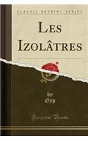 Les IzolÃ¢tres (Classic Reprint)