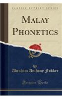 Malay Phonetics (Classic Reprint)